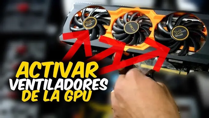 Activar Ventilador de Tarjeta Gráfica: Guía Completa - Cómo encender los ventiladores en la tarjeta gráfica activar fan de mi targeta grafica - Cómo encender los ventiladores en la tarjeta gráfica